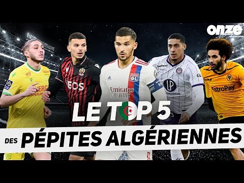 🇩🇿 Algérie : les 5 Fennecs qui vont enflammer les prochaines années ! 🔥