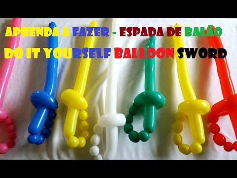 HOW TO MAKE A BALLOON SWORD - DO IT YOURSELF BALLOON SWORD
