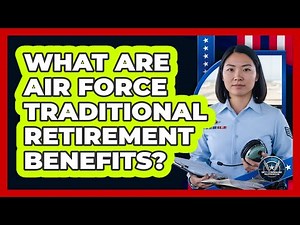 What Are Air Force Traditional Retirement Benefits?