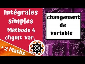 Intégrales simples - Méthode 4 (changement de variable)