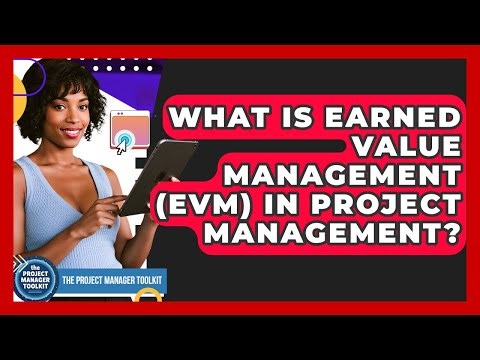 What Is Earned Value Management (EVM) In Project Management? - The Project Manager Toolkit