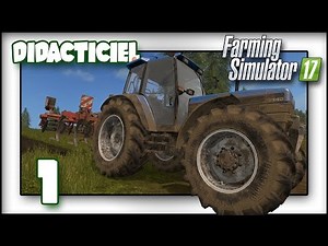 FARMING SIMULATOR 17 - DIDACTICIEL 1