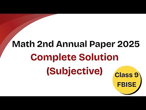 Class 9 Math 2nd Annual Paper 2025 Solution FBISE - Class 9 Math 2nd Annual Paper Solved - FBISE