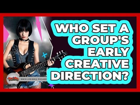 Who Set A Group's Early Creative Direction?