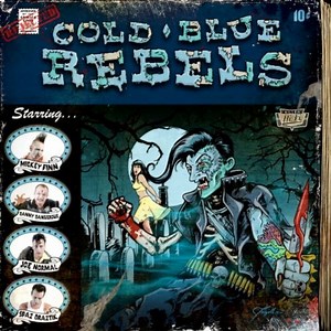 Cold Blue Rebels - Blood, Guts N' Rock & Roll