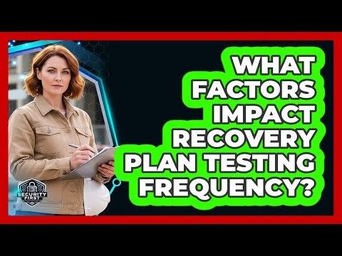 What Factors Impact Recovery Plan Testing Frequency?