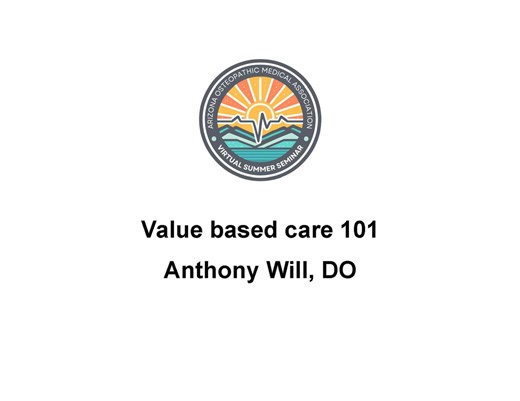 Value based care 101 - Anthony Will, DO