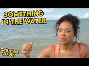 Something in the Water (2024) Carnage Count