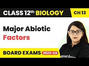 Major Abiotic Factors - Organisms and Populations | Class 12 Biology Chapter 13 NCERT/NEET (2022-23)