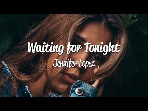 Jennifer Lopez - Waiting For Tonight (Lyrics)