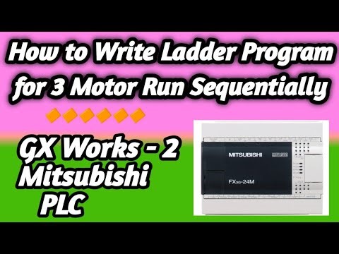 How to Write Ladder Program for 3 Motor Run Sequentially in Mitsubishi PLC GX Works-2