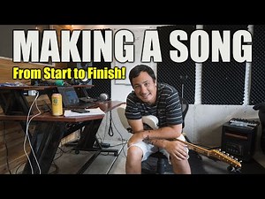 Making a Song FROM START TO FINISH.