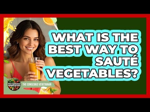 What Is The Best Way To Sauté Vegetables?