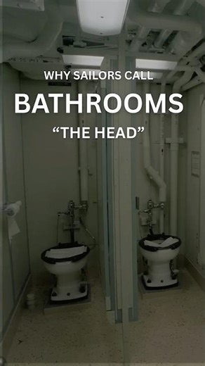 Why Do Sailors Call Bathrooms “The Head”?