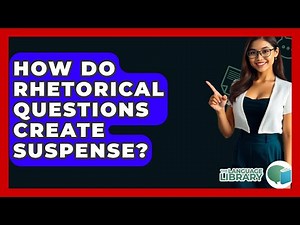 How Do Rhetorical Questions Create Suspense? - The Language Library