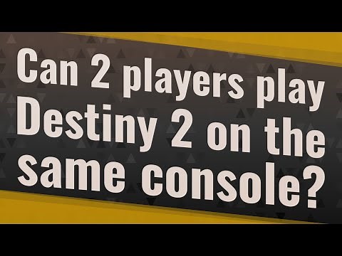 Can 2 players play Destiny 2 on the same console?