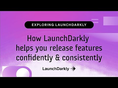 How LaunchDarkly helps you release features confidently & consistently
