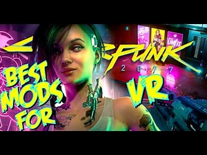AMAZING MOD LIST for use with VR with CYBERPUNK 2077!