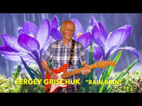 RAIN RAIN - Sergey Grischuk (Ukrainian composer) guitar instrumental