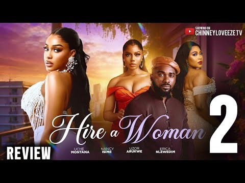 HIRE A WOMAN - REVIEW NIGERIAN NOLLYWOOD LASTEST MOVIE 2026 Uche Montana,Nancy Isime ,uzo ,Erica