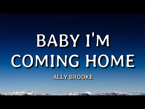 Ally Brooke - Baby I'm Coming Home (Lyrics)🎵