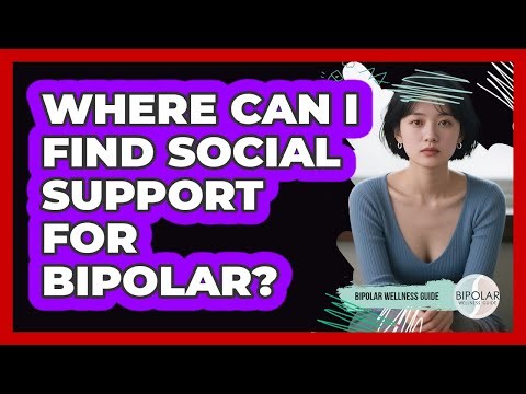 Where Can I Find Social Support For Bipolar?