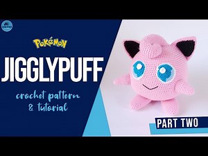 How to Crochet Jigglypuff: Pokemon Amigurumi Tutorial | PART TWO