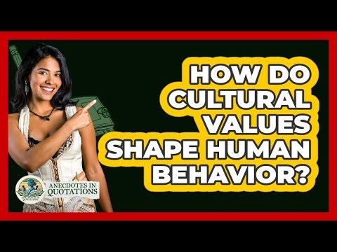 How Do Cultural Values Shape Human Behavior?