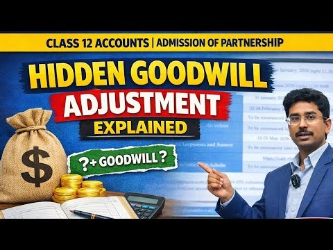 🔥Hidden Goodwill Adjustment Explained | Class 12 Accounts | Admission of Partnership