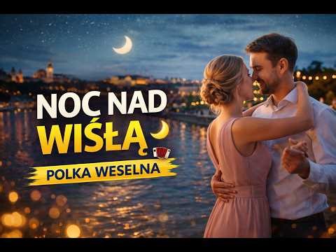 NOC NAD WISŁĄ 🌙🪗 | Polska Polka Weselna 2026 | Magiczny Taniec