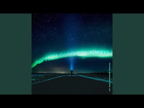 Yesterday Everyday Always