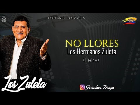 No Llores - Los Zuleta - (Letra)