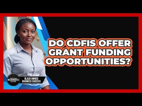 Do CDFIs Offer Grant Funding Opportunities?