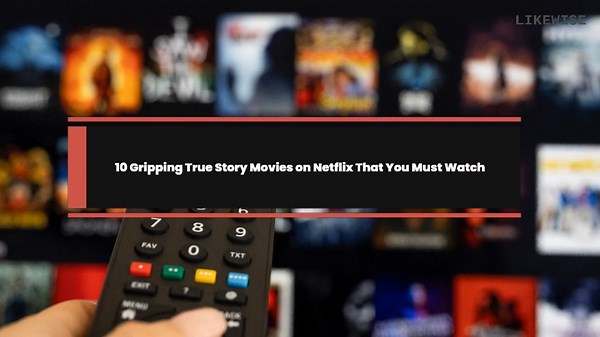 10 Gripping True Story Movies on Netflix That You Must Watch
