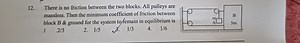 There is no friction between the two blocks. All pulleys are ma... | Filo