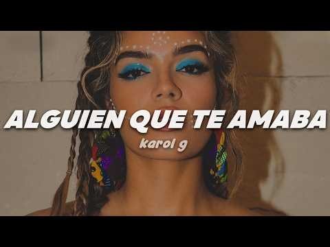 KAROL G - Alguien que te amaba | Letra