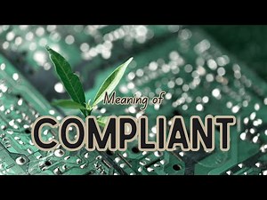 What is the meaning of Compliant?