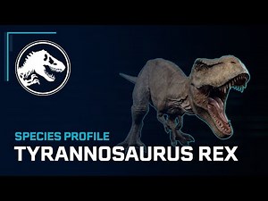 Species Profile - Tyrannosaurus Rex