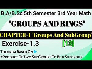 Product Of Two SubGroups To Be A Subgroup | Chapter 1 Groups And Subgroups B.Sc 5th Sem|Exercise 1.3