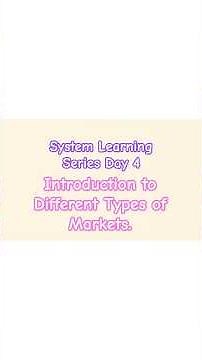 Introduction to Types of Market Explained Simply. System Learning Series Day 4