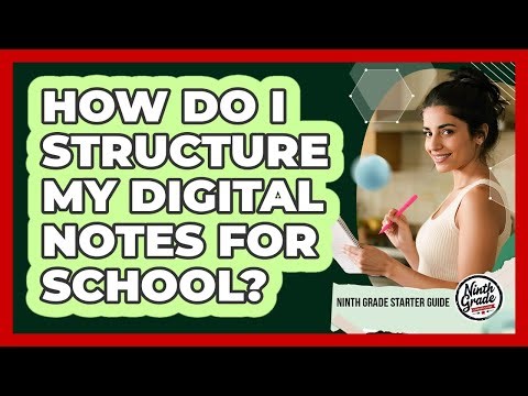 How Do I Structure My Digital Notes For School?