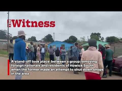 Howick residents standoff as one groups attempts to close foreign owned shops
