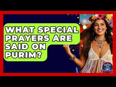 What Special Prayers Are Said On Purim? - We Go To Festivals