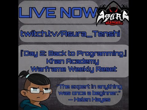 『Day 2: Back to Programming』 | Khan Academy Grind → Warframe Weekly Reset - Vertical