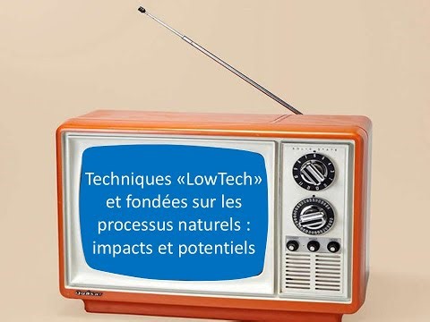 ResO#30: " Techniques « Low-Tech » et fondées sur les processus naturels : impacts et potentiels ?"