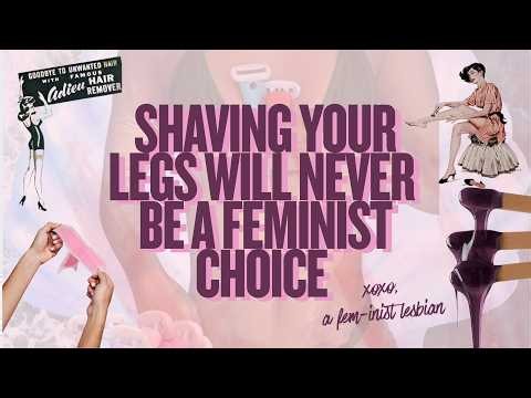 shaving your legs will never be a feminist choice xoxo a fem-inist lesbian