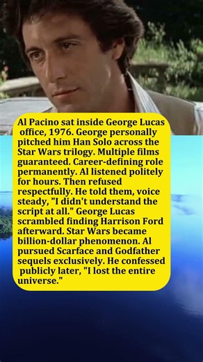Al Pacino Refused Han Solo Before Harrison Ford—His Stunning Reason Stunned George Lucas Forever