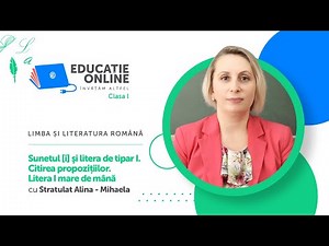 Limba și literatura română, clasa I, Sunetul [i] şi litera de tipar I. Citirea propozițiilor...