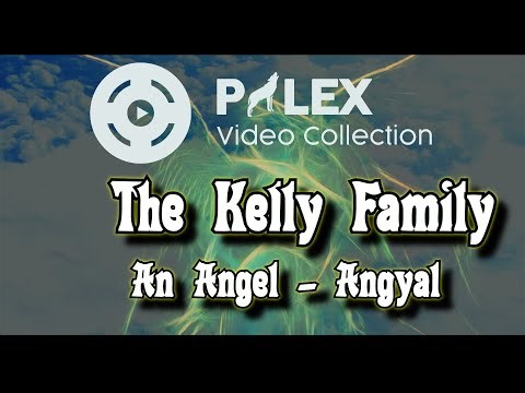 The Kelly Family - An Angel - magyar fordítás / lyrics by palex