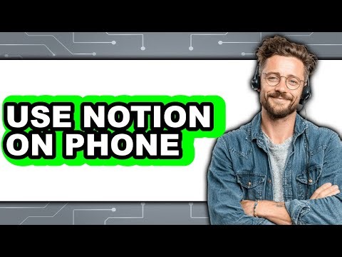 How to Use Notion on Phone - Easy Guide